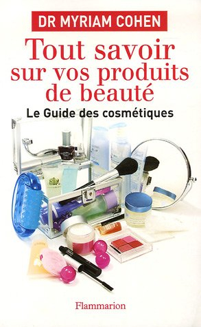 Tout savoir sur vos produits de beauté : le guide des cosmétiques