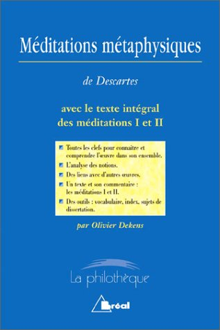 Méditations métaphysiques, René Descartes : avec le texte intégral des Méditations I et II