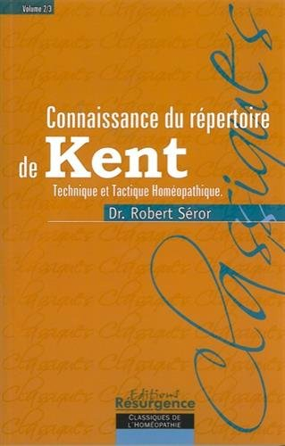 Connaissance du répertoire de Kent. Vol. 2. Technique et tactique homéopathique dans l'usage du Gran