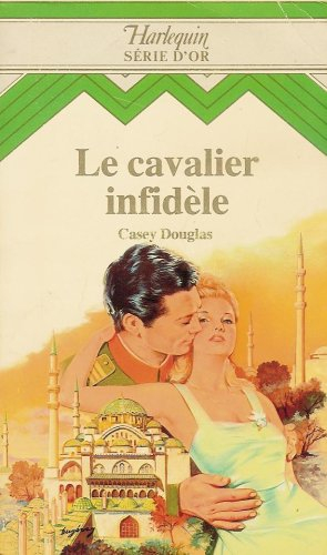 le cavalier infidèle : collection : harlequin série or n, 22