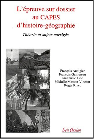 L'épreuve sur dossier au Capes d'histoire géographie : théorie et sujets corrigés