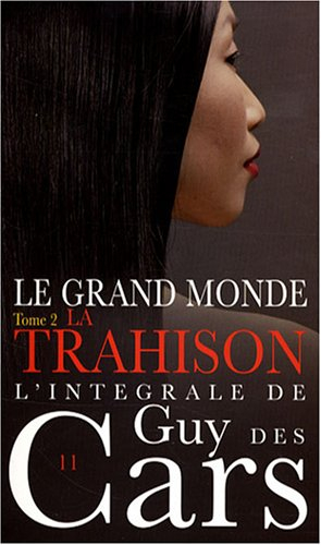 L'intégrale de Guy Des Cars. Vol. 11. Le grand monde 2 : la trahison