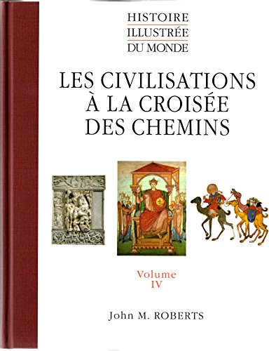 Les civilisations à la croisée des chemins (Histoire illustrée du monde.)