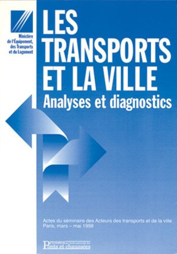 Les transports et la ville : analyses et diagnostics : actes du Séminaire des acteurs des transports