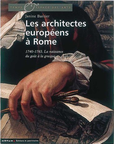 Les architectes européens à Rome : 1750-1800, naissance du goût à la grecque