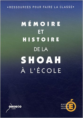 Mémoire et histoire de la Shoah à l'école : ressources pour faire la classe