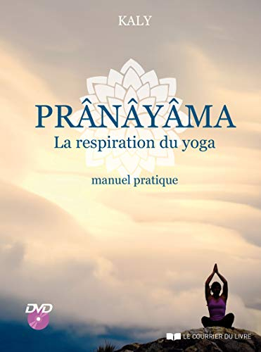 Prânâyâma, la respiration du yoga : manuel pratique
