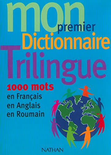 Mon premier dictionnaire trilingue : 1000 mots, en français, en anglais, en roumain
