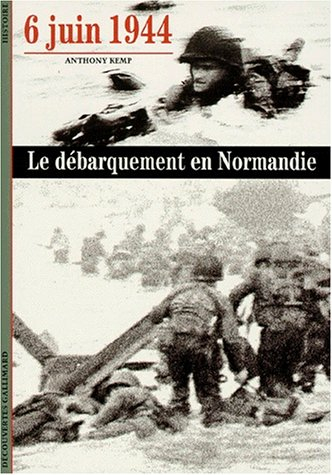 6 juin 1944 : Le débarquement en Normandie - Anthony Kemp