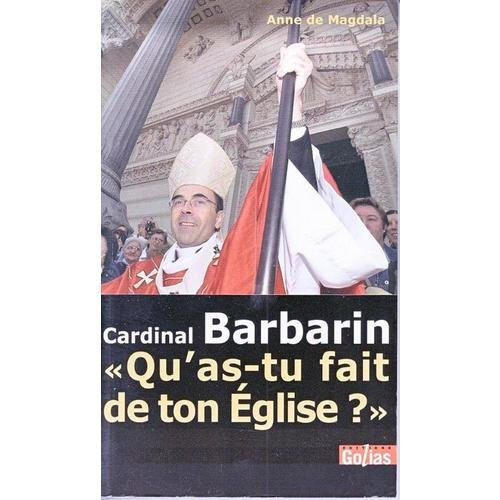 Cardinal Barbarin " Qu'as-tu fait de ton église? " : Adresse au primat des Gaules