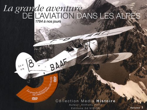 La grande aventure de l'aviation dans les Alpes : 1784 à nos jours