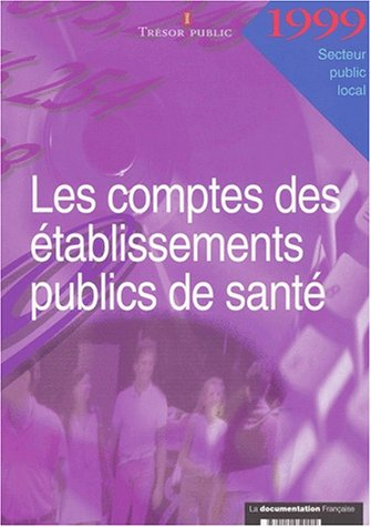 Les comptes des établissements publics de santé : 1999