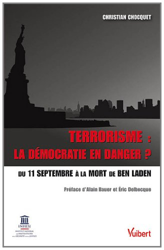 Terrorisme : la démocratie en danger ? : du 11 septembre à la mort de Ben Laden