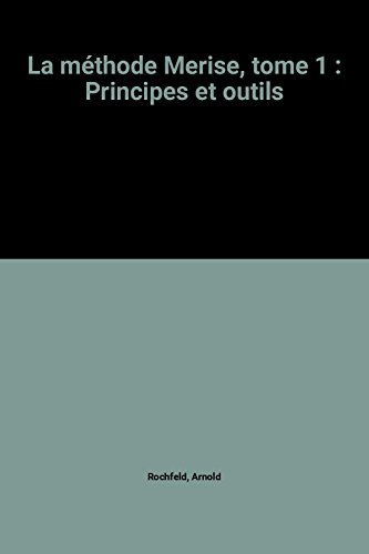 la méthode merise, tome 1 : principes et outils