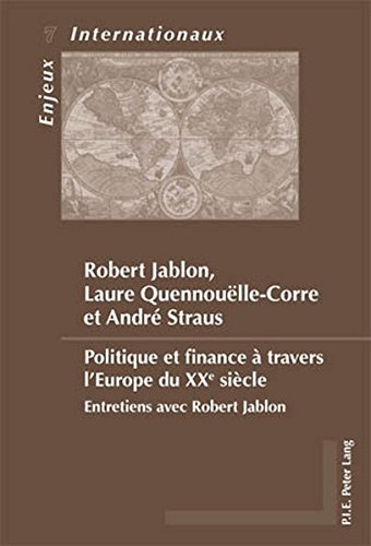 Politique et finance à travers l'Europe du XXe siècle : entretiens avec Robert Jablon