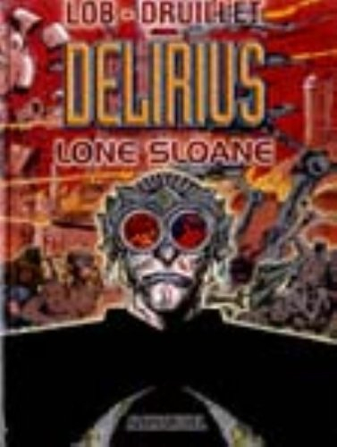 Lone Sloane. Délirius