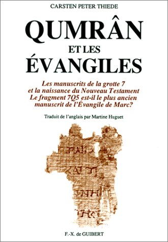 Qumrân et les Evangiles : les manuscrits de la grotte 7 et la naissance du Nouveau Testament