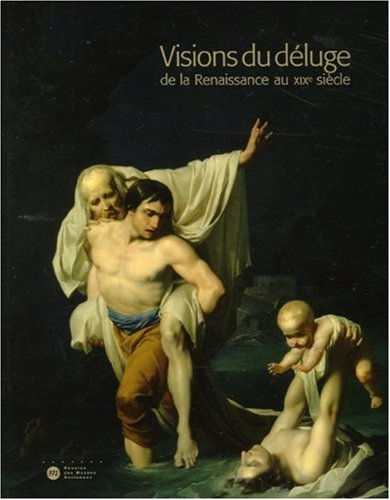 Visions du déluge : de la Renaissance au XIXe siècle : exposition, Dijon, Musée Magnin, 11 oct. 2006