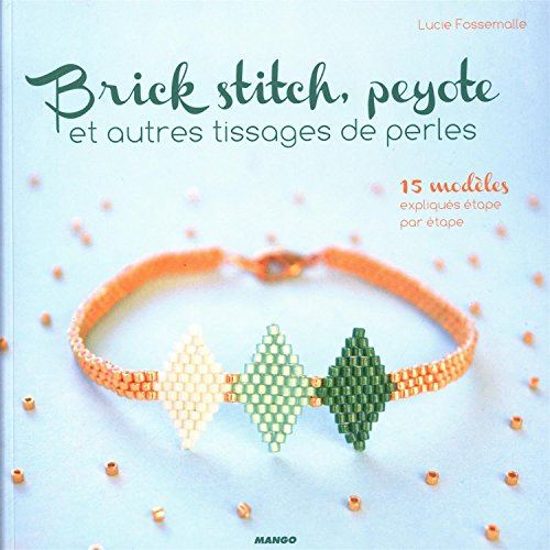 Brick stitch, peyote et autres tissages de perles : 15 modèles expliqués étape par étape