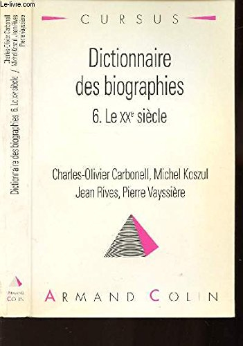 Dictionnaire des biographies. Vol. 6. Le XXe siècle