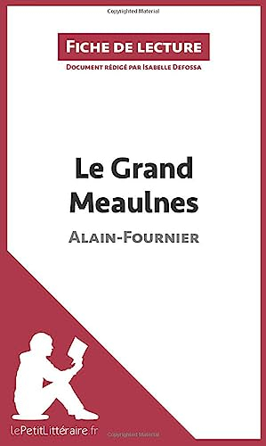 Le Grand Meaulnes de Alain-Fournier (Fiche de lecture) : Analyse complète et résumé détaillé de l'oe