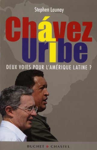 Chavez, Uribe : deux voies pour l'Amérique latine ?