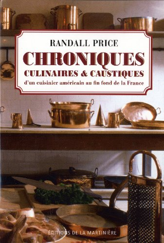 Chroniques culinaires et caustiques d'un cuisinier américain au fin fond de la France