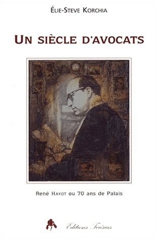 Un siècle d'avocats : René Hayot ou 70 ans de Palais