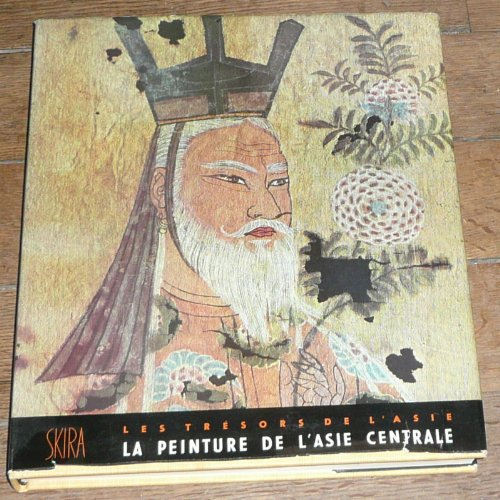 la peinture de l'asie centrale. collection les trésors de l'asie, dirigée par albert skira.