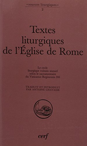 Textes liturgiques de l'Eglise de Rome : le cycle liturgique romain annuel selon le sacramentaire du