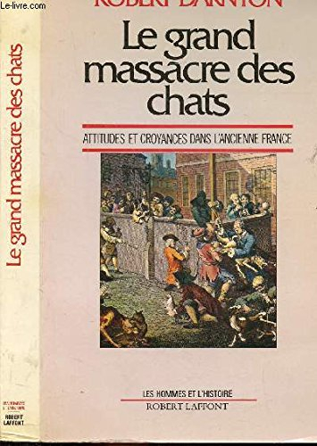 Le Grand massacre des chats : attitudes et croyances dans l'ancienne France