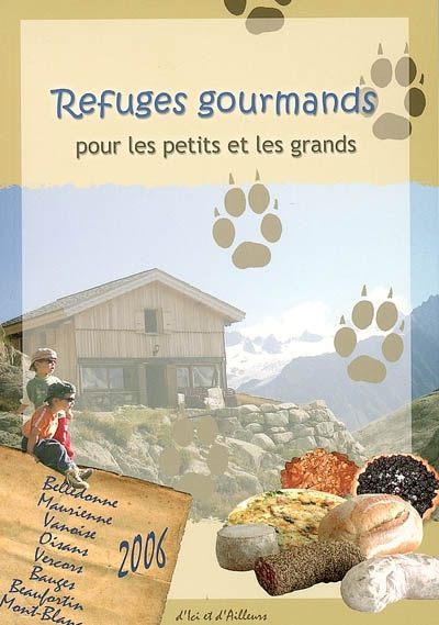 Refuges gourmands pour les petits et les grands : Belledonne, Maurienne, Vanoise, Oisans, Vercors, B