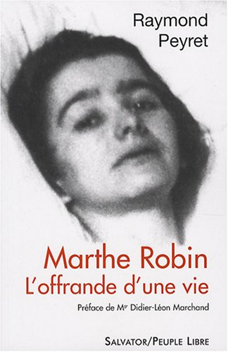 Marthe Robin, l'offrande d'une vie