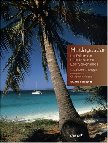 Madagascar : la Réunion, l'île Maurice, les Seychelles