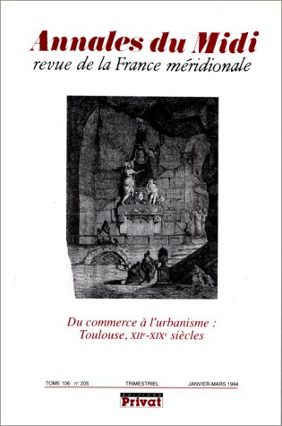 Annales du Midi, n° 205. Du commerce à l'urbanisme : Toulouse, XIIe-XIXe siècle