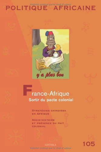 Politique africaine, n° 105. France-Afrique, sortir du pacte colonial