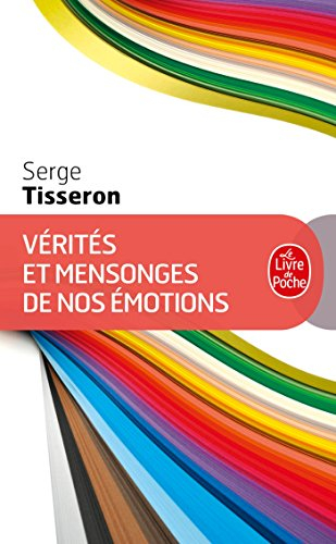 Vérités et mensonges de nos émotions