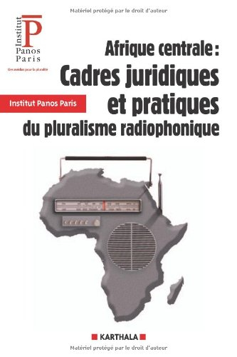 Afrique centrale : cadres juridiques et pratiques du pluralisme radiophonique