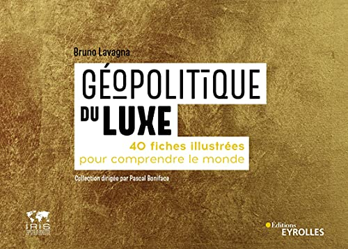 Géopolitique du luxe : 40 fiches illustrées pour comprendre le monde