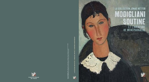Modigliani, Soutine et l'aventure de Montparnasse : la collection de Jonas Netter : exposition, Pari