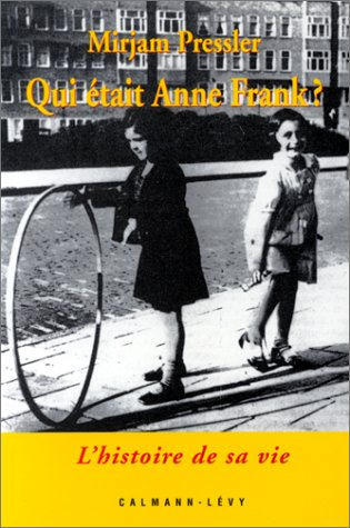 Qui était Anne Frank ? : histoire de sa vie