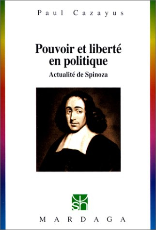 Pouvoir et liberté en politique : actualité de Spinoza