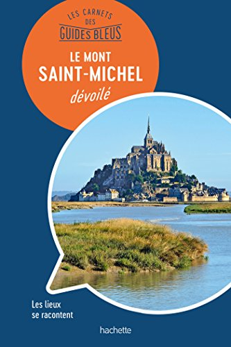 Le Mont-Saint-Michel dévoilé : les lieux se racontent