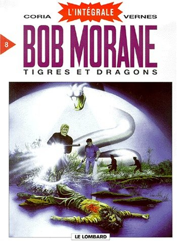 Bob Morane : l'intégrale. Vol. 8. Tigres et dragons