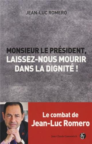 Monsieur le Président, laissez-nous mourir dans la dignité !