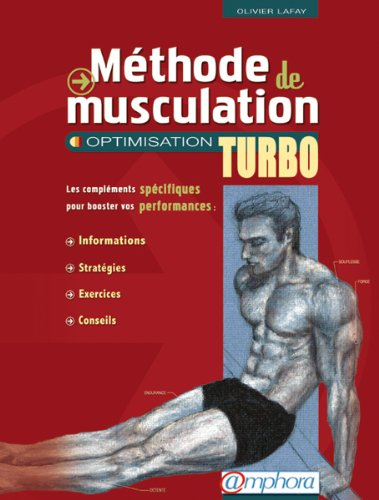Méthode de musculation. Vol. 2. Optimisation turbo : les compléments spécifiques pour booster vos pe