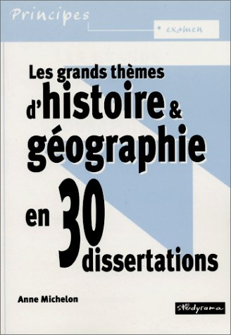 Les grands thèmes d'histoire et géographie en 30 dissertations