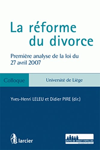 La réforme du divorce : première analyse de la loi du 27 avril 2007 : colloque à Liège le 14 juin 20