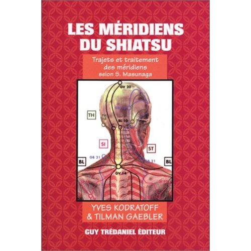 Les méridiens du shiatsu : trajets et traitements des méridiens selon S. Masunaga