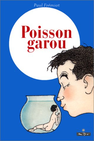 Les mémoires d'un menteur. Vol. 2. Poisson-garou